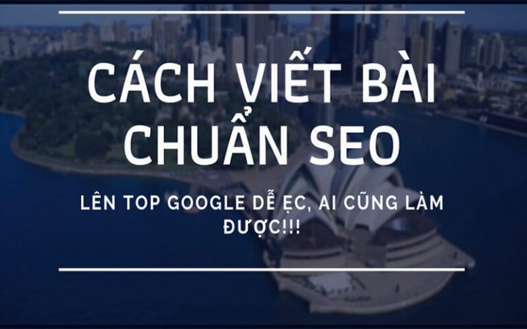 Bài chuẩn SEO là gì? Cách viết bài chuẩn SEO dễ On Top nhất