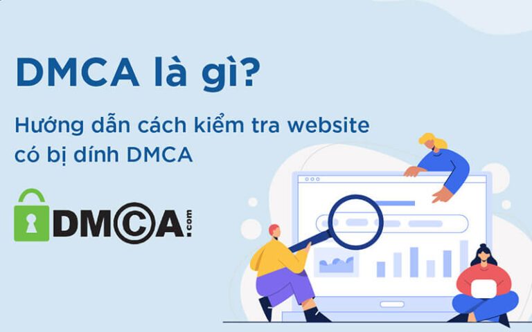 DMCA là gì? Lý do doanh nghiệp cần đăng ký DMCA cho website