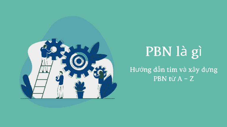 PBN là gì? 6 bước xây dựng phát triển hệ thống PBN mới nhất